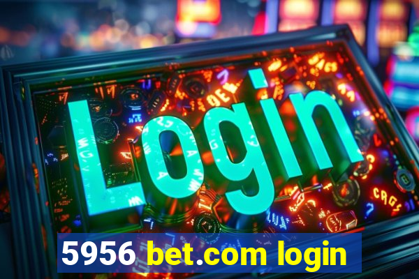 5956 bet.com login